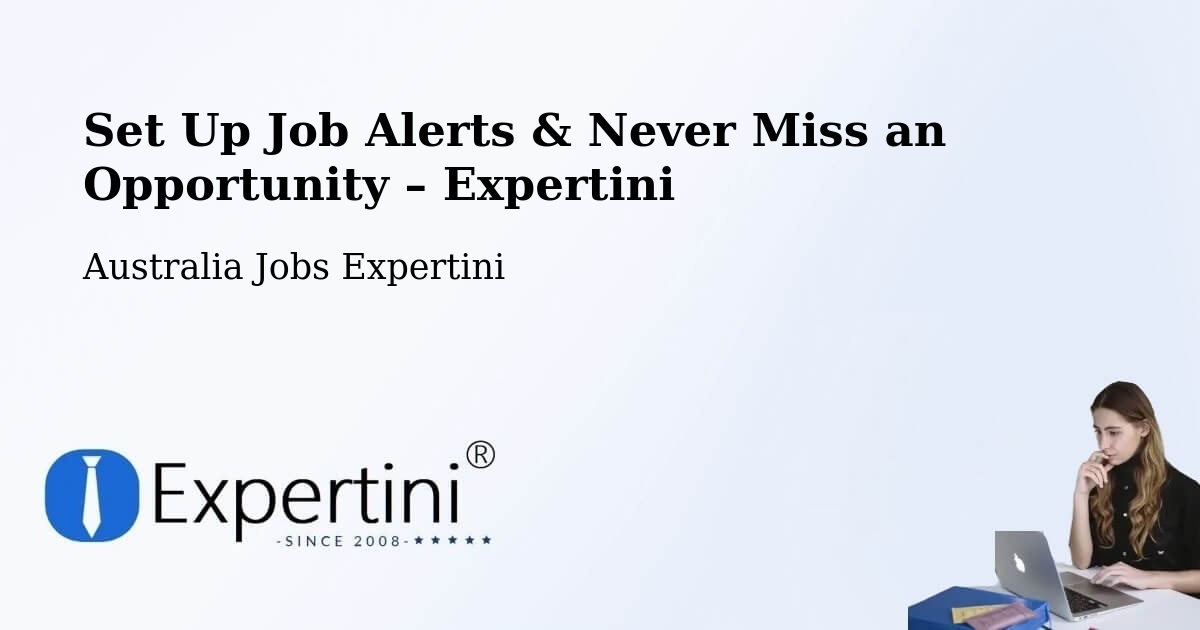 Job Alerts Guide – Get Notified About New Jobs in Sippy Downs - Sippy Downs, Australia Jobs Expertini